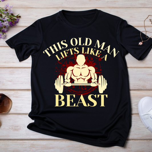 "THIS OLD MAN LIFTS LIKE A BEAST" T-Shirt