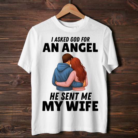 "I ASKED GOD FOR AN ANGEL" T-Shirt