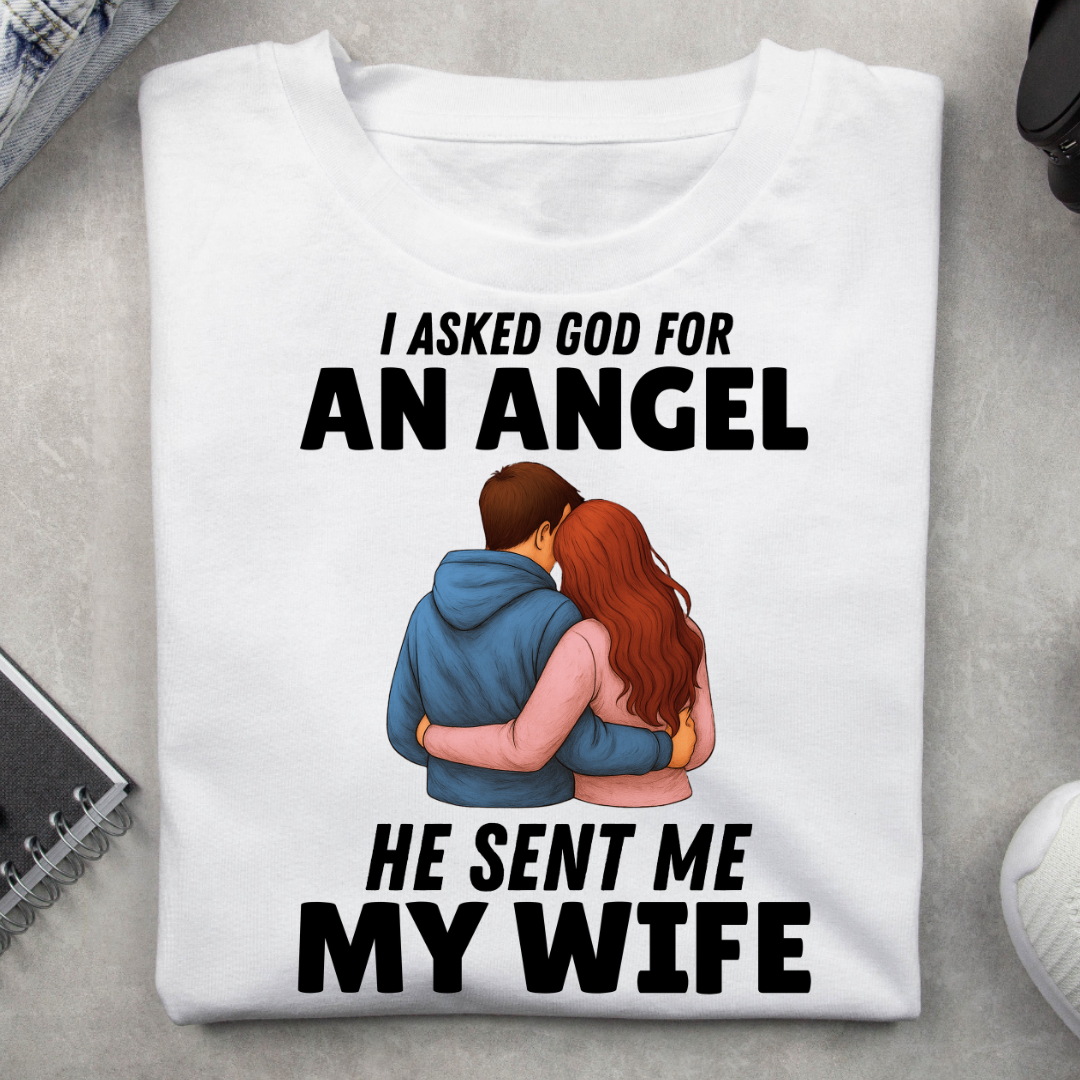 "I ASKED GOD FOR AN ANGEL" T-Shirt
