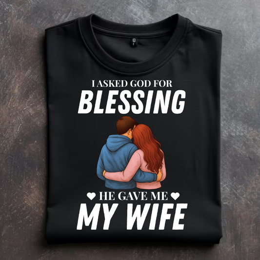 "I ASKED GOD FOR BLESSING" T-Shirt
