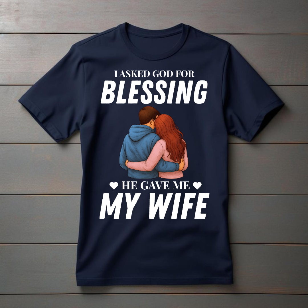 "I ASKED GOD FOR BLESSING" T-Shirt