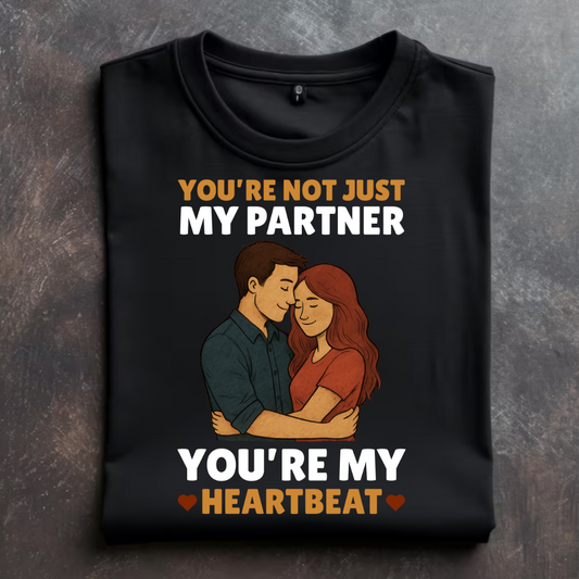 "YOU'RE MY HEARTBEAT" T-Shirt