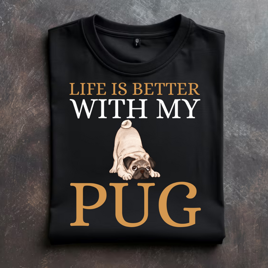 "PUG: Life is better with my Pet" T-Shirt