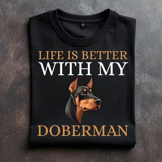 "DOBERMAN: Life is better with my Pet" T-Shirt
