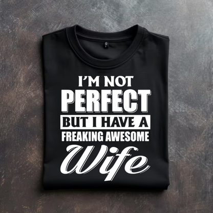 Have a Freaking Awesome Wife T-Shirt